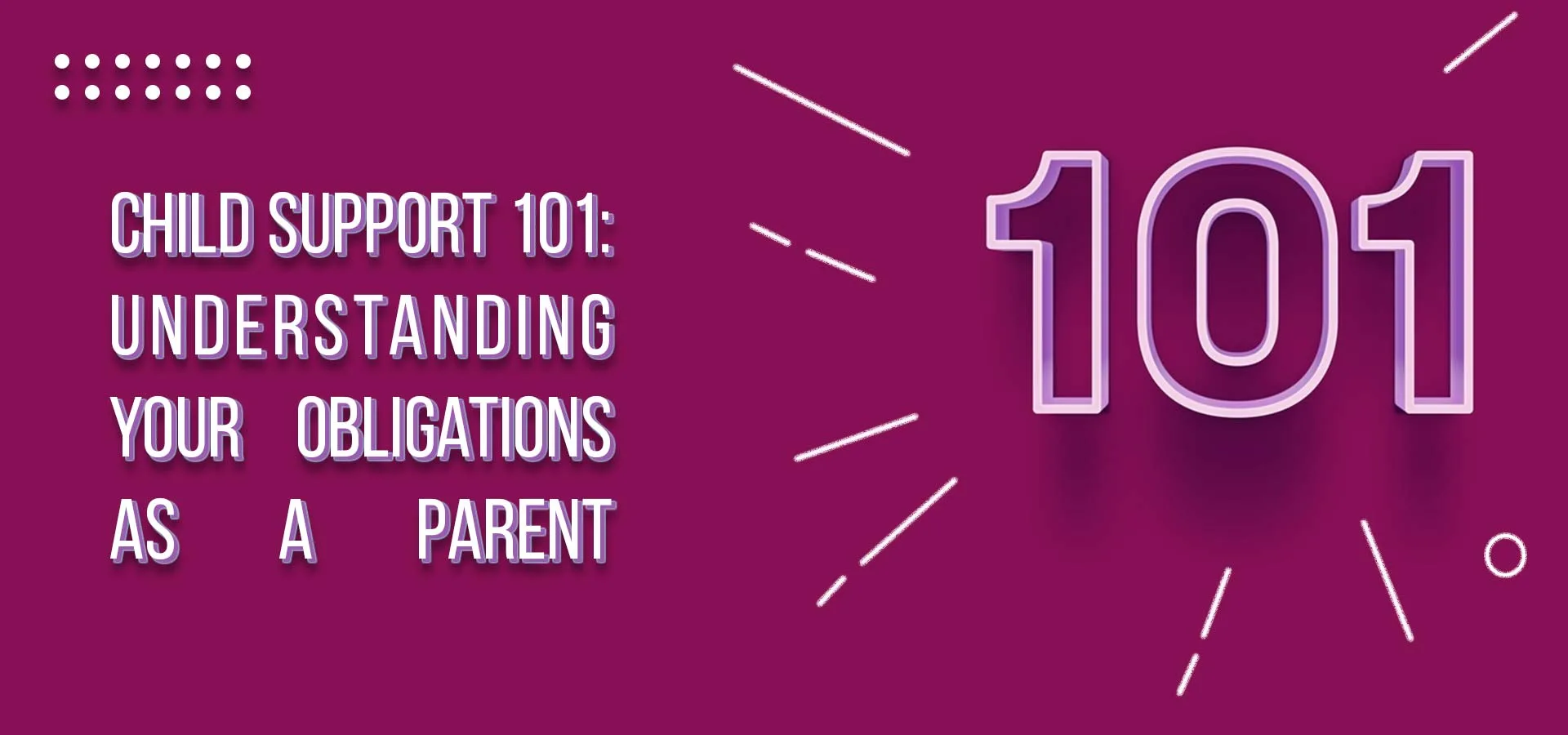 Child Support 101: Understanding Your Obligations as a Parent